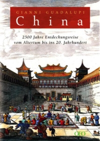 Buchcover: Gianni Guadalupi. China - Eine Entdeckungsreise vom Altertum bis ins 20. Jahrhundert. Frederking und Thaler Verlag, München, 2003.