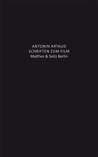 Buchcover: Antonin Artaud. Texte zum Film - Artaud Werke 11. Matthes und Seitz, Berlin, 2012.