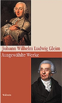 Buchcover: Johann Wilhelm Ludwig Gleim. Johann Wilhelm Ludwig Gleim: Ausgewählte Werke. Wallstein Verlag, Göttingen, 2003.
