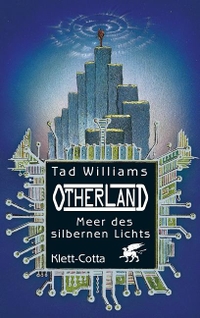 Cover: Tad Williams. Otherland. Band 4 - Meer des Silbernen Lichts. Roman. (Ab 15 Jahre). Klett-Cotta Verlag, Stuttgart, 2002.