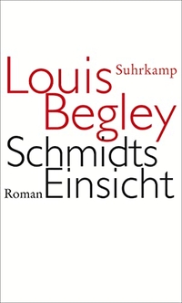 Cover: Louis Begley. Schmidts Einsicht - Roman. Suhrkamp Verlag, Berlin, 2011.