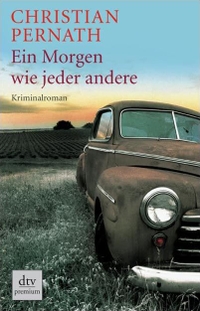 Buchcover: Christian Pernath. Ein Morgen wie jeder andere - Roman. dtv, München, 2009.