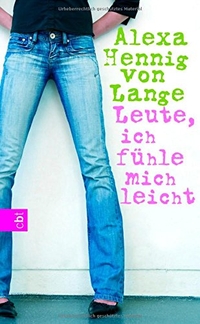 Buchcover: Alexa Hennig von Lange. Leute, ich fühle mich leicht - (Ab 12 Jahre). cbj Verlag, München, 2008.