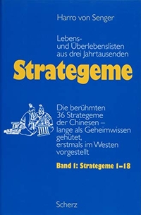 Harro von Senger. Strategeme. Lebens- und Überlebenslisten aus drei Jahrtausenden. Band 1 - Die berühmten 36 Strategeme der Chinesen - lange als Geheimwissen gehütet, erstmals im Westen vorgestellt. Strategeme 1-18. Scherz Verlag, Frankfurt am Main, 2000.