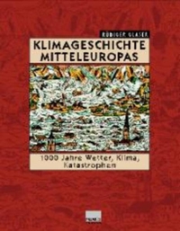 Buchcover: Rüdiger Glaser. Klimageschichte Mitteleuropas - 1000 Jahre Wetter, Klima, Katastrophen. Primus Verlag, Darmstadt, 2001.