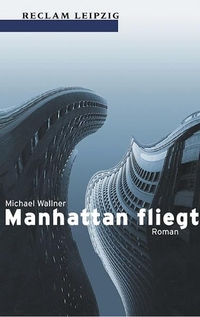 Buchcover: Michael Wallner. Manhattan fliegt - Roman. Reclam Verlag, Stuttgart, 2000.