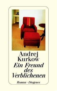 Buchcover: Andrej Kurkow. Ein Freund des Verblichenen - Roman. Diogenes Verlag, Zürich, 2001.