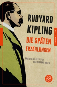 Buchcover: Rudyard Kipling. Die späten Erzählungen - Fischer Klassik. S. Fischer Verlag, Frankfurt am Main, 2015.