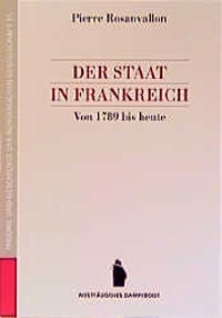 Cover: Pierre Rosanvallon. Der Staat in Frankreich - Von 1789 bis heute. Westfälisches Dampfboot Verlag, Münster, 2000.
