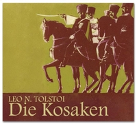 Buchcover: Leo N. Tolstoi. Die Kosaken - Der kaukasische Sommer des Fähnrichs Olenin. 6 CDs. Edition Apollon, Königs Wusterhausen, 2011.