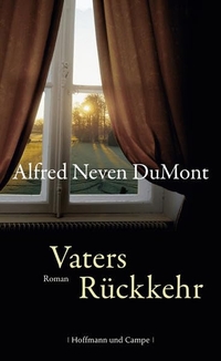 Buchcover: Alfred Neven Dumont. Vaters Rückkehr - Roman. Hoffmann und Campe Verlag, Hamburg, 2011.