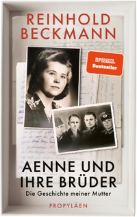 Buchcover: Reinhold Beckmann. Aenne und ihre Brüder - Die Geschichte meiner Mutter. Propyläen Verlag, Berlin, 2023.