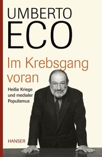 Buchcover: Umberto Eco. Im Krebsgang voran - Heiße Kriege und medialer Populismus. Carl Hanser Verlag, München, 2007.