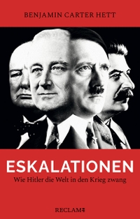 Buchcover: Benjamin Carter Hett. Eskalationen - Wie Hitler die Welt in den Krieg zwang. Reclam Verlag, Stuttgart, 2021.
