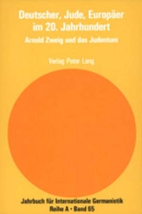 Buchcover: Deutscher, Jude, Europäer im 20. Jahrhundert - Arnold Zweig und das Judemtum. Peter Lang Verlag, Frankfurt am Main, 2004.