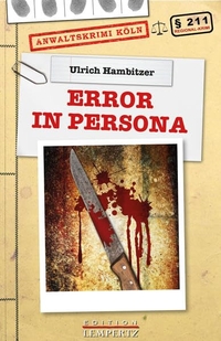 Buchcover: Ulrich M. Hambitzer. Error in Persona - Anwaltskrimi Köln. Edition Lempertz, Königswinter, 2015.