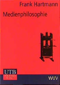 Buchcover: Frank Hartmann. Medienphilosophie. WUV Universitätsverlag, Wien, 2000.