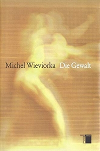 Buchcover: Michel Wieviorka. Die Gewalt. Hamburger Edition, Hamburg, 2006.