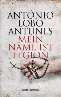 Cover: Antonio Lobo Antunes. Mein Name ist Legion - Roman. Luchterhand Literaturverlag, München, 2010.