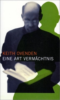 Buchcover: Keith Ovenden. Eine Art Vermächtnis - Roman. C.H. Beck Verlag, München, 2000.