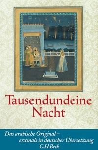 Buchcover: Tausendundeine Nacht - Nach der ältesten arabischen Handschrift in der Ausgabe von Muhsin Mahdi. C.H. Beck Verlag, München, 2004.