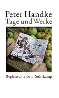 Cover: Peter Handke. Tage und Werke - Begleitschreiben. Suhrkamp Verlag, Berlin, 2015.