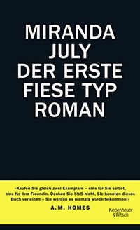 Cover: Miranda July. Der erste fiese Typ - Roman. Kiepenheuer und Witsch Verlag, Köln, 2015.