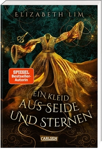 Buchcover: Elizabeth Lim. Ein Kleid aus Seide und Sternen  - Band 1. (Ab 14 Jahre). Carlsen Verlag, Hamburg, 2020.