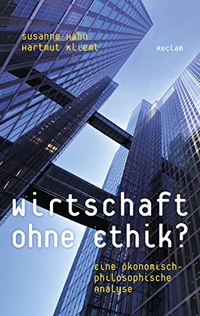 Buchcover: Susanne Hahn / Helmut Kliemt. Wirtschaft ohne Ethik? - Eine ökonomisch-philosophische Analyse. Philipp Reclam jun. Verlag, Ditzingen, 2017.