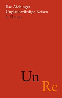 Buchcover: Ilse Aichinger. Unglaubwürdige Reisen. S. Fischer Verlag, Frankfurt am Main, 2005.