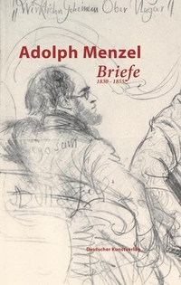 Buchcover: Adolph Menzel. Adolph Menzel: Briefe 1830-1905 - Vier Bände. Deutscher Kunstverlag, München, 2009.