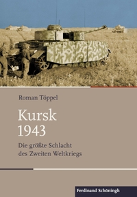 Buchcover: Roman Töppel. Kursk 1943 - Die größte Schlacht des Zweiten Weltkriegs. Ferdinand Schöningh Verlag, Paderborn, 2017.