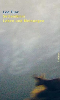 Buchcover: Leo Tuor. Settembrini - Leben und Meinungen. Roman. Limmat Verlag, Zürich, 2011.