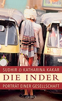 Buchcover: Katharina Kakar / Sudhir Kakar. Die Inder - Porträt einer Gesellschaft. C.H. Beck Verlag, München, 2006.