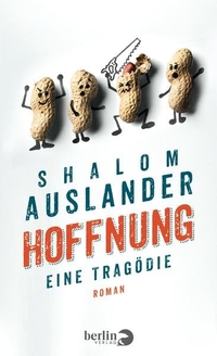 Buchcover: Shalom Auslander. Hoffnung - Eine Tragödie. Roman. Berlin Verlag, Berlin, 2013.