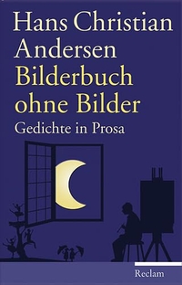 Buchcover: Hans Christian Andersen. Bilderbuch ohne Bilder - Gedichte in Prosa. Philipp Reclam jun. Verlag, Ditzingen, 2009.