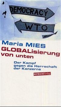 Cover: Maria Mies. Globalisierung von unten - Der neue Kampf gegen die wirtschaftliche Ungleichheit. Rotbuch Verlag, Berlin, 2001.