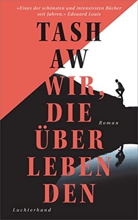 Buchcover: Tash Aw. Wir, die Überlebenden - Roman. Luchterhand Literaturverlag, München, 2022.