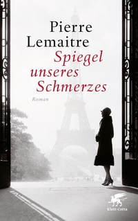 Buchcover: Pierre Lemaitre. Spiegel unseres Schmerzes - Roman. Klett-Cotta Verlag, Stuttgart, 2020.