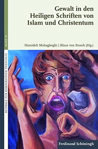 Buchcover: Hamideh Mohagheghi (Hg.) / Klaus von Stosch (Hg.). Gewalt in den heiligen Schriften von Islam und Christentum. Ferdinand Schöningh Verlag, Paderborn, 2014.