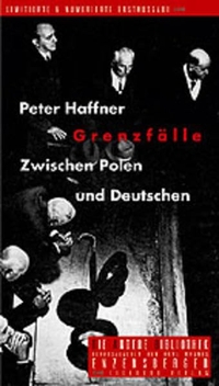 Buchcover: Peter Haffner. Grenzfälle - Zwischen Polen und Deutschen. Die Andere Bibliothek/Eichborn, Berlin, 2002.