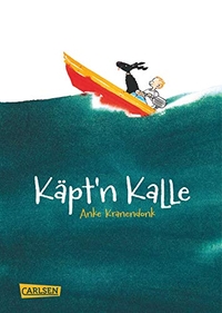 Buchcover: Anke Kranendonk. Käpt'n Kalle - (ab 8 Jahre). Carlsen Verlag, Hamburg, 2016.
