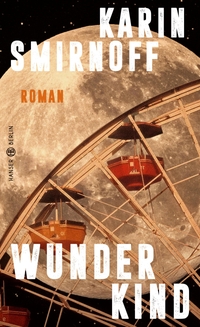 Buchcover: Karin Smirnoff. Wunderkind - Roman. Hanser Berlin, Berlin, 2023.