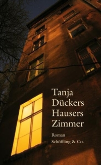 Buchcover: Tanja Dückers. Hausers Zimmer - Roman. Schöffling und Co. Verlag, Frankfurt am Main, 2010.