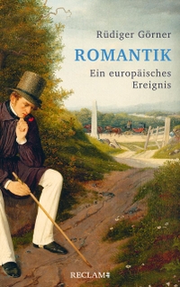 Buchcover: Rüdiger Görner. Romantik - Ein europäisches Ereignis. Reclam Verlag, Stuttgart, 2021.