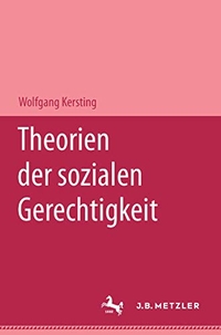 Buchcover: Wolfgang Kersting. Theorien der sozialen Gerechtigkeit. J. B. Metzler Verlag, Stuttgart - Weimar, 2000.