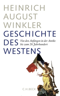 Buchcover: Heinrich August Winkler. Geschichte des Westens - Von den Anfängen in der Antike bis zum 20. Jahrhundert. C.H. Beck Verlag, München, 2009.
