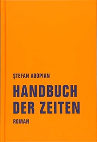 Cover: Stefan Agopian. Handbuch der Zeiten - Roman. Verbrecher Verlag, Berlin, 2018.