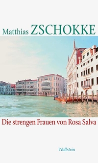 Buchcover: Matthias Zschokke. Die strengen Frauen von Rosa Salva. Wallstein Verlag, Göttingen, 2014.