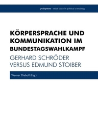 Buchcover: Werner Dieball. Körpersprache und Kommunikation im Bundestagswahlkampf - Gerhard Schröder versus Edmund Stoiber. poli-c-books, Berlin, 2005.